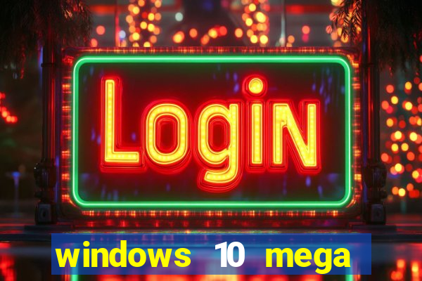 windows 10 mega lite download